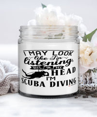 Funny Scuba diving Candle I May Look Like I'm Listening But In My Head I'm Scuba diving 9oz Vanilla Scented Candles Soy Wax