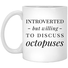 Funny Sea Creature Mug Gift Introverted But Willing To Discuss Octopuses Coffee Cup 11oz White XP8434