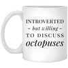 Funny Sea Creature Mug Gift Introverted But Willing To Discuss Octopuses Coffee Cup 11oz White XP8434