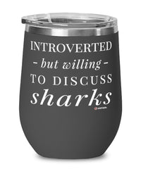 Funny Sea Creature Wine Glass Introverted But Willing To Discuss Sharks 12oz Stainless Steel Black