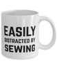 Funny Seamstress Mug Easily Distracted By Sewing Coffee Mug 11oz White