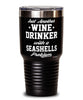 Funny Seashells Tumbler Just Another Wine Drinker With A Seashells Problem 30oz Stainless Steel Black