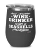 Funny Seashells Wine Glass Just Another Wine Drinker With A Seashells Problem 12oz Stainless Steel Black