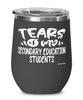 Funny Secondary Education Professor Teacher Wine Glass Tears Of My Secondary Education Students 12oz Stainless Steel Black