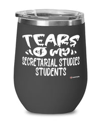Funny Secretarial Studies Professor Teacher Wine Glass Tears Of My Secretarial Studies Students 12oz Stainless Steel Black