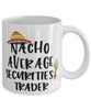 Funny Securities Trader Mug Nacho Average Securities Trader Coffee Mug 11oz White