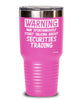 Funny Securities Trader Tumbler Warning May Spontaneously Start Talking About Securities Trading 20oz 30oz Stainless Steel