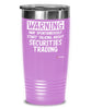 Funny Securities Trader Tumbler Warning May Spontaneously Start Talking About Securities Trading 20oz 30oz Stainless Steel