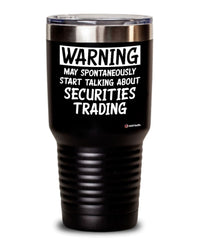 Funny Securities Trader Tumbler Warning May Spontaneously Start Talking About Securities Trading 20oz 30oz Stainless Steel