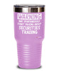 Funny Securities Trader Tumbler Warning May Spontaneously Start Talking About Securities Trading 20oz 30oz Stainless Steel