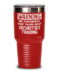 Funny Securities Trader Tumbler Warning May Spontaneously Start Talking About Securities Trading 20oz 30oz Stainless Steel