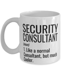 Funny Security Consultant Mug Like A Normal Consultant But Much Cooler Coffee Cup 11oz 15oz White