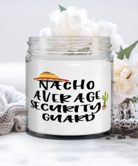 Funny Security Guard Candle Nacho Average Security Guard 9oz Vanilla Scented Candles Soy Wax