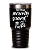Funny Security Guard Tumbler Instant Security Guard Just Add Coffee 30oz Stainless Steel Black