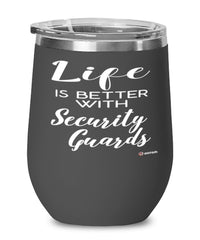Funny Security Guard Wine Glass Life Is Better With Security Guards 12oz Stainless Steel Black