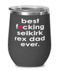 Funny Selkirk Rex Cat Wine Glass B3st F-cking Selkirk Rex Dad Ever 12oz Stainless Steel Black
