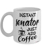 Funny Senator Mug Instant Senator Just Add Coffee Cup White