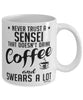 Funny Sensei Mug Never Trust A Sensei That Doesn't Drink Coffee and Swears A Lot Coffee Cup 11oz 15oz White