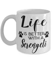 Funny Serengeti Cat Mug Life Is Better With A Serengeti Coffee Cup 11oz 15oz White