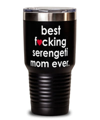 Funny Serengeti Cat Tumbler B3st F-cking Serengeti Mom Ever 30oz Stainless Steel
