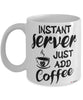Funny Server Mug Instant Server Just Add Coffee Cup White