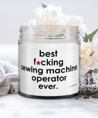 Funny Sewing Machine Operator Candle B3st F-cking Sewing Machine Operator Ever 9oz Vanilla Scented Candles Soy Wax