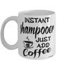 Funny Shampooer Mug Instant Shampooer Just Add Coffee Cup White