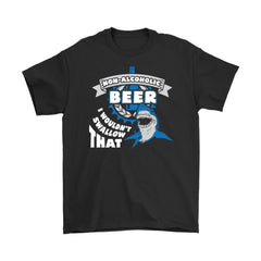 Funny Shark Tee Non-Alcoholic Beer I Wouldn't Swallow That Gildan Mens T-Shirt