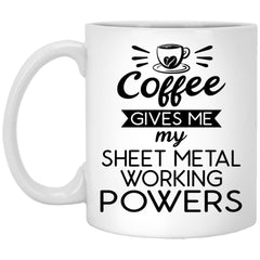 Funny Sheet Metal Worker Mug Coffee Gives Me My Sheet Metal Working Powers Coffee Cup 11oz White XP8434