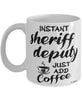 Funny Sheriff Deputy Mug Instant Sheriff Deputy Just Add Coffee Cup White