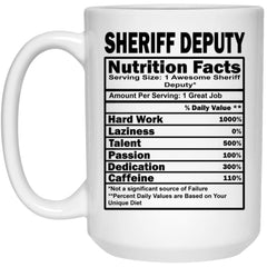 Funny Sheriff Deputy Mug Sheriff Deputy Nutrition Facts Coffee Cup 15oz White 21504