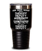 Funny Sheriff Deputy Tumbler Ask Not What Your Sheriff Deputy Can Do For You 30oz Stainless Steel Black