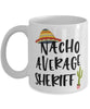 Funny Sheriff Mug Nacho Average Sheriff Coffee Mug 11oz White