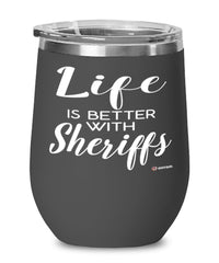 Funny Sheriff Wine Glass Life Is Better With Sheriffs 12oz Stainless Steel Black