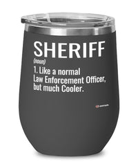 Funny Sheriff Wine Glass Like A Normal Law Enforcement Officer But Much Cooler 12oz Stainless Steel Black