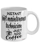 Funny Shift Maintenance Technician Mug Instant Shift Maintenance Technician Just Add Coffee Cup White