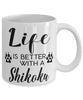 Funny Shikoku Dog Mug Life Is Better With A Shikoku Coffee Cup 11oz 15oz White