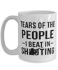 Funny Shooter Mug Tears Of The People I Beat In Shooting Coffee Mug 15oz White