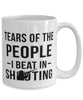 Funny Shooter Mug Tears Of The People I Beat In Shooting Coffee Mug 15oz White