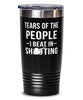 Funny Shooter Tumbler Tears Of The People I Beat In Shooting Tumbler 20oz Stainless Steel