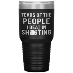 Funny Shooting Tumbler Tears Of The People I Beat In Shooting Laser Etched 30oz Stainless Steel