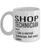 Funny Shop Technician Mug Like A Normal Technician But Much Cooler Coffee Cup 11oz 15oz White