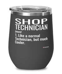 Funny Shop Technician Wine Glass Like A Normal Technician But Much Cooler 12oz Stainless Steel Black