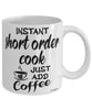 Funny Short Order Cook Mug Instant Short Order Cook Just Add Coffee Cup White