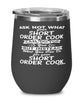 Funny Short Order Cook Wine Glass Ask Not What Your Short Order Cook Can Do For You 12oz Stainless Steel Black