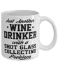 Funny Shot Glass Collector Mug Just Another Wine Drinker With A Shot Glass Collecting Problem Coffee Cup 11oz White