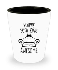 Funny Shot Glass For Dad Brother Boyfriend Husband You're Sofa King Awesome