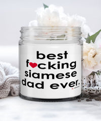 Funny Siamese Cat Candle B3st F-cking Siamese Dad Ever 9oz Vanilla Scented Candles Soy Wax