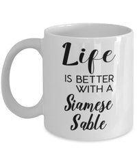 Funny Siamese Sable Rabbit Mug Life Is Better With A Siamese Sable Coffee Cup 11oz 15oz White