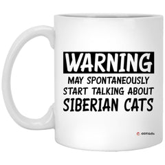 Funny Siberian Cat Mug Warning May Spontaneously Start Talking About Siberian Cats Coffee Cup 11oz White XP8434